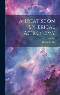 Produktbild: A Treatise on Spherical Astronomy