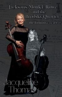 Produktbild: Jacksons, Monk & Rowe and the Brodsky Quartet - the formative years