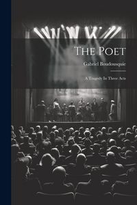Produktbild: The Poet: A Tragedy In Three Acts