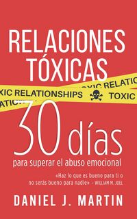 Produktbild: Relaciones T&oacute;xicas: 30 d&iacute;as para superar el abuso emocional y recuperar tu amor propio