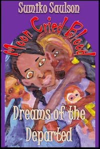 Produktbild: Dreams of the Departed (The Moon Cried Blood, #3)