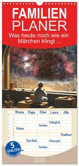 Produktbild: Familienplaner 2026 - Was heute noch wie ein M&auml;rchen klingt ... mit 5 Spalten (Wandkalender, 21 x 45 cm) CALVENDO