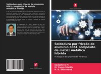 Produktbild: Soldadura por fric&ccedil;&atilde;o de alum&iacute;nio 6061 comp&oacute;sito de matriz met&aacute;lica h&iacute;brida