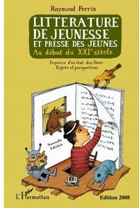Produktbild: Litt&eacute;rature de jeunesse et presse des jeunes au d&eacute;but du XXIe si&egrave;cle (nouvelle &eacute;dition revue et augment&eacute;e)