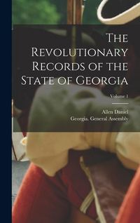 Produktbild: The Revolutionary Records of the State of Georgia; Volume 1