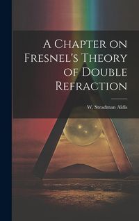 Produktbild: A Chapter on Fresnel's Theory of Double Refraction