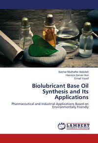Produktbild: Biolubricant Base Oil Synthesis and Its Applications