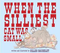 Produktbild: Bachelet, G: When the Silliest Cat Was Small