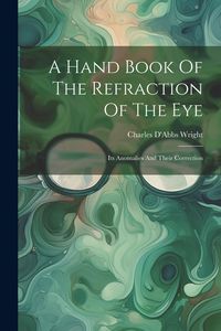 Produktbild: A Hand Book Of The Refraction Of The Eye