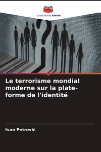 Produktbild: Le terrorisme mondial moderne sur la plate-forme de l'identit&eacute;