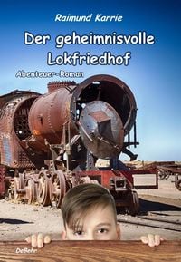 Produktbild: Der geheimnisvolle Lokfriedhof - Abenteuer-Roman