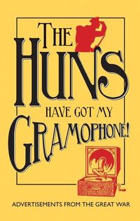 Produktbild: The Huns Have Got My Gramophone!