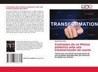 Produktbild: Contrastes de un M&eacute;xico pol&eacute;mico ante una transformaci&oacute;n de cuarta