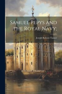 Produktbild: Samuel Pepys and the Royal Navy;