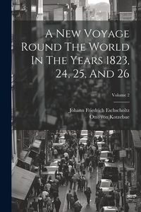 Produktbild: A New Voyage Round The World In The Years 1823, 24, 25, And 26; Volume 2