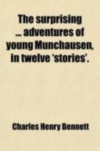 Produktbild: The Surprising Adventures of Young Munchausen, in Twelve 'Stories'.