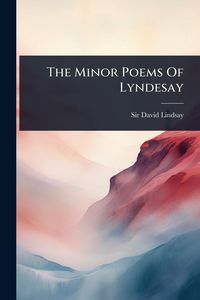 Produktbild: The Minor Poems Of Lyndesay