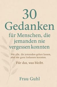Produktbild: 30 Gedanken f&uuml;r Menschen, die jemanden nie vergessen konnten
