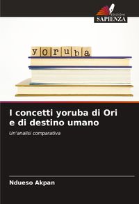 Produktbild: I concetti yoruba di Ori e di destino umano