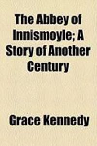 Produktbild: The Abbey of Innismoyle; A Story of Another Century