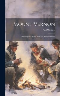 Produktbild: Mount Vernon: Washington's Home And The Nation's Shrine