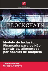 Produktbild: Modelo de Inclus&atilde;o Financeira para os N&atilde;o Banc&aacute;rios, alimentado por cadeias de bloqueio