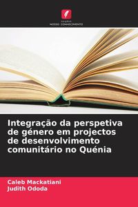 Produktbild: Integra&ccedil;&atilde;o da perspetiva de g&eacute;nero em projectos de desenvolvimento comunit&aacute;rio no Qu&eacute;nia