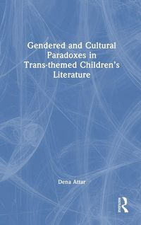 Produktbild: Gendered and Cultural Paradoxes in Trans-themed Children's Literature