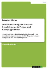 Produktbild: Ausdifferenzierung akrobatischer Grundelemente in Partner- und Kleingruppenarbeit