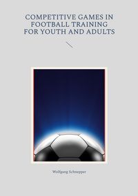 Produktbild: Competitive games in football training for youth and adults