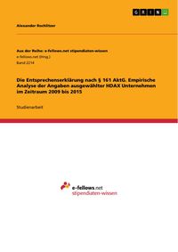 Produktbild: Die Entsprechenserkl&auml;rung nach &sect; 161 AktG. Empirische Analyse der Angaben ausgew&auml;hlter HDAX Unternehmen im Zeitraum 2009 bis 2015