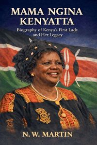 Produktbild: Mama Ngina Kenyatta Biography of Kenya's First Lady and Her Legacy