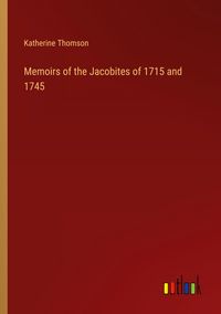 Produktbild: Memoirs of the Jacobites of 1715 and 1745