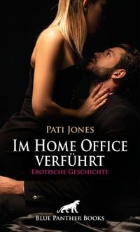 Produktbild: Im Home Office verf&uuml;hrt | Erotische Geschichte + 4 weitere Geschichten