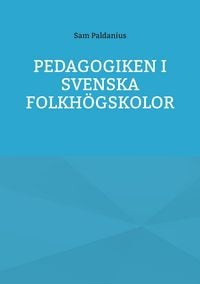 Produktbild: Pedagogiken i svenska folkh&ouml;gskolor