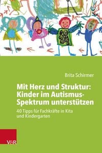Produktbild: Mit Herz und Struktur: Kinder im Autismus-Spektrum unterst&uuml;tzen