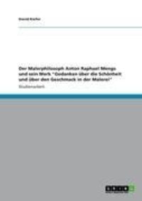 Produktbild: Der Malerphilosoph Anton Raphael Mengs und sein Werk "Gedanken &uuml;ber die Sch&ouml;nheit und &uuml;ber den Geschmack in der Malerei"