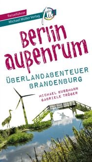 Produktbild: Berlin au&szlig;enrum - &Uuml;berlandabenteuer Brandenburg Reisef&uuml;hrer Michael M&uuml;ller Verlag