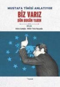 Produktbild: Mustafa Timisi Anlatiyor Biz Variz D&uuml;n Bug&uuml;n Yarin