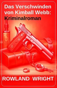 Produktbild: Das Verschwinden von Kimball Webb: Kriminalroman