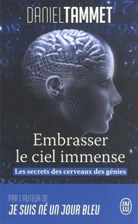 Produktbild: Embrasser le ciel immense : le cerveau des g&eacute;nies : t&eacute;moignage