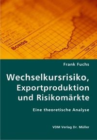 Produktbild: Wechselkursrisiko, Exportproduktion und Risikom&auml;rkte