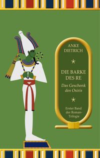 Bild vom Artikel Die Barke des Re - Das Geschenk des Osiris - vom Autor Anke Dietrich