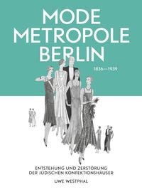 Bild vom Artikel Modemetropole Berlin 1836 – 1939 vom Autor Uwe Westphal