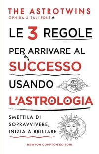Produktbild: Le 3 regole per arrivare al successo usando l'astrologia