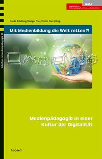 Produktbild: Mit Medienbildung die Welt retten?!