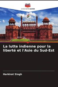 Produktbild: La lutte indienne pour la libert&eacute; et l'Asie du Sud-Est