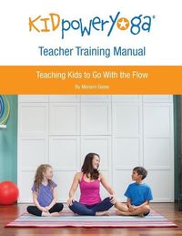 Produktbild: Kid Power Yoga Teacher Training Manual: Teaching Kids to Go With the Flow