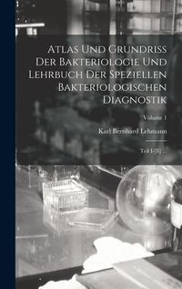 Produktbild: Atlas Und Grundriss Der Bakteriologie Und Lehrbuch Der Speziellen Bakteriologischen Diagnostik