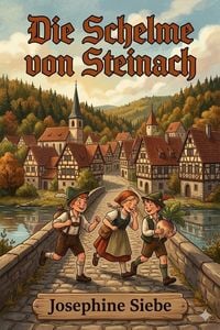 Produktbild: Die Schelme von Steinach: Erz&auml;hlung f&uuml;r die Jugend